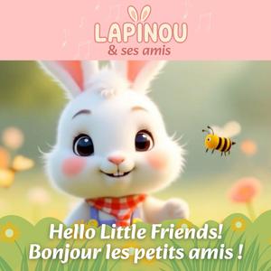 Hello Little Friends! Bonjour les petits amis !