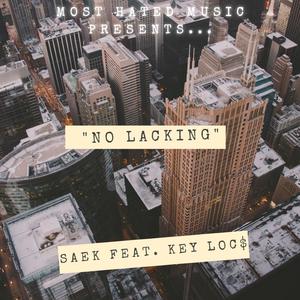 No Lacking (feat. Saek & Key Locs)