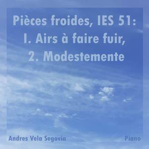 Pièces froides, IES 51: I. Airs à faire fuir - 2. Modestemente