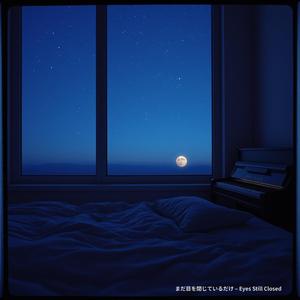 まだ目を閉じているだけ – Eyes Still Closed