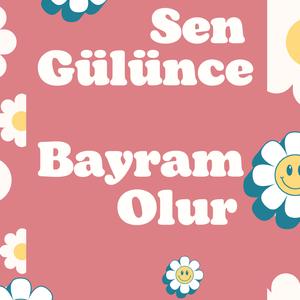 Sen Gülünce Bayram Olur