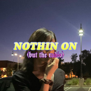 Nothin On (But The Radio)