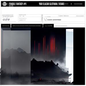 Fragile Fantasy #4 (Yair Elazar Glotman Remix Version)
