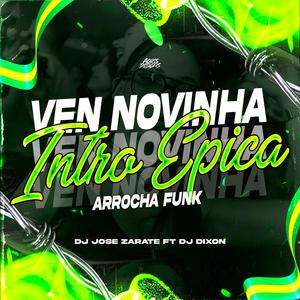 Vem Novinha Intro Epica (feat. Dj José Zarate & DJ Dixon)