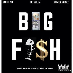 Big Fish (feat. Romey Rackz & BC Willz)