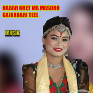 DABAR KHET MA MASURO GAIRABARI TEEL (Freestyle)