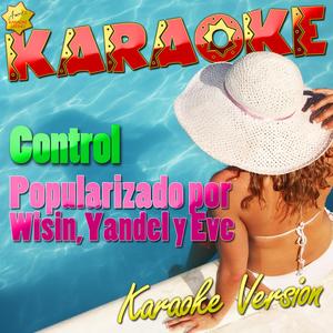 Control (Popularizado por Wisin y Yandel y Eve) [Karaoke Version]