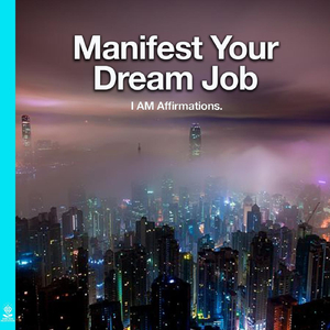 Manifest Your Dream Job. I Am Affirmations. (feat. Jess Shepherd)