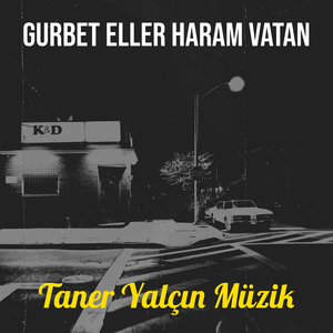 Gurbet Eller Haram Vatan