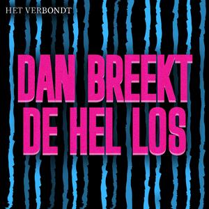Dan Breekt de Hel Los