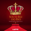 Deejay Lucca - Sou o Rei do Rio