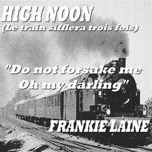 Do Not Forsake Me Oh My Darling