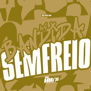 As Bandida Sem Freio