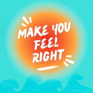 Make You Feel Right