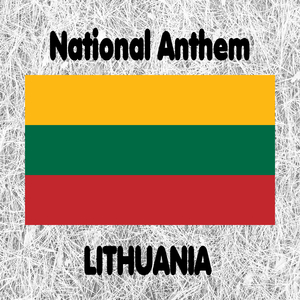 Lithuania - Tautiška Giesmė - Lietuva, Tėvyne Mūsų - Lietuvos Himnas - Lithuanian National Anthem (The National Song - Lithuania, Our Homeland)
