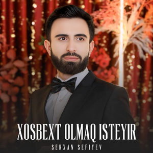 Xosbext Olmaq Isteyir
