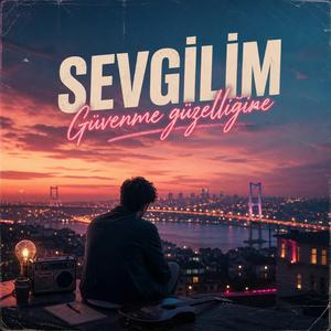Sevgilim Güvenme Güzelliğine