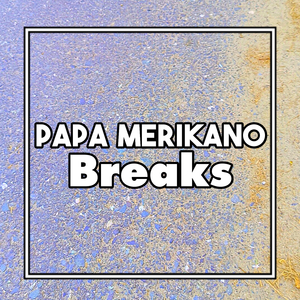 Papa Merikano Breaks