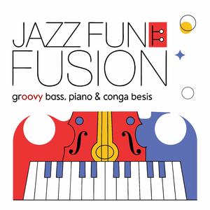 Jazz Funk Fusion (Groovy Bass, Piano & Conga Beats)
