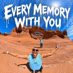 Every Memory With You