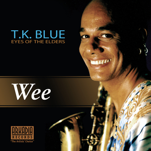 Wee (feat. Jeff "Tain" Watts, Steve Kroon & Lonnie Plaxico) (from T.K. Blue: Eyes of the Elders)