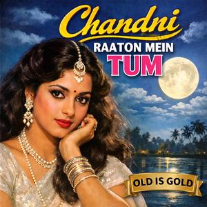 Chandni Raaton Mein Tum