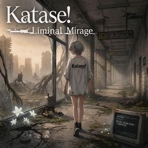 Katase! (Liminal Mirage)