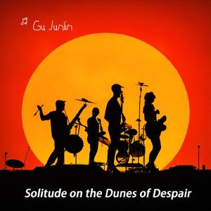 Solitude on the Dunes of Despair