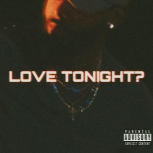 LOVE TONIGHT?