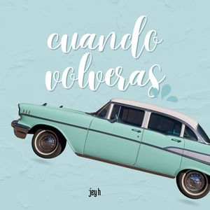 cuando volveras