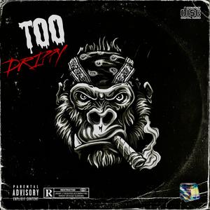 Too Drippy (feat. Lil Moe & Moe Dxllaz)