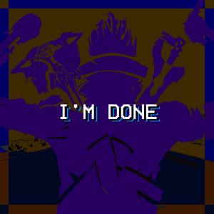 I'm Done