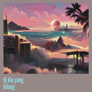 Dj Dia Yang Hilang
