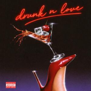 Drunk n love (feat. HEARTBR8KCH1LD)