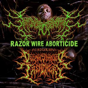Razor Wire Aborticide (feat. Defenestrated Treachery)