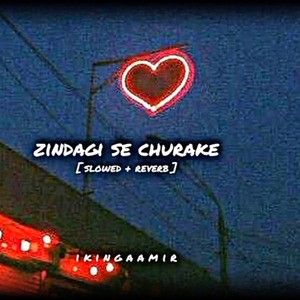 Zindagi se churake [slowed reverb]
