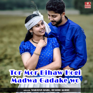 Tor Mor Bihaw Hogi Madwa Gadake wo