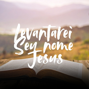 Levantarei Seu nome Jesus