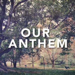 Our Anthem