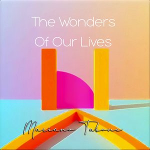 The Wonders of Our Lives