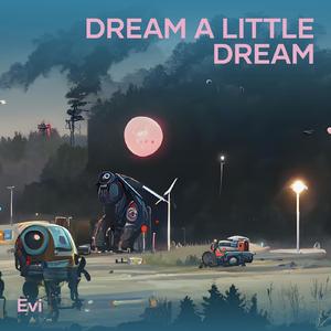Dream a Little Dream