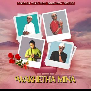 Wakhetha Mina (feat. Brighton Golide)