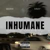 Marri4k - inhumane (feat. dray tyg)
