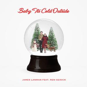 Baby, It's Cold Outside (feat. Ren Geisick)