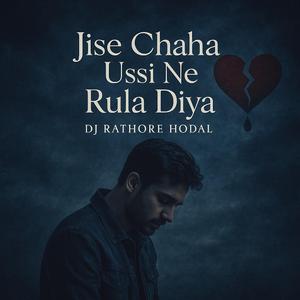 Jise Chaha Ussi Ne Rula Diya