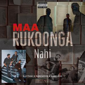 Maa Rukoonga Nahi (feat. PaRenoyd & Ganesh Nair)
