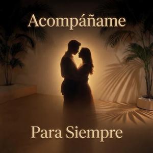 Acompáñame Para Siempre