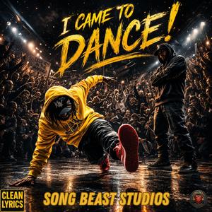 I CAME TO DANCE (CLEAN LYRICS)