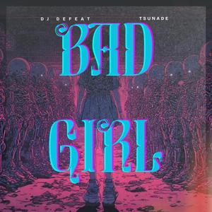 Bad Girl (feat. DJ Defeat) (Radio Edit)