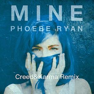 Phoebe Ryan-Mine（Karma / CreeD / 李诺颜 remix）